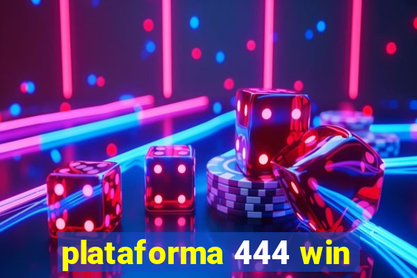 plataforma 444 win